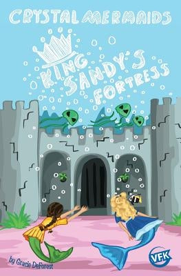 Crystal Mermaids - King Sandy's Fortress by DeForest, Gracie