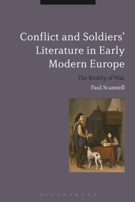Conflict and Soldiers' Literature in Early Modern Europe by Scannell, Paul