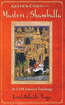 Golden Cities and the Masters of Shamballa by Toye, Lori Adaile