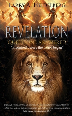 Revelation Questions Answered: Promised Before the World Began by Heidelberg, Larry A.