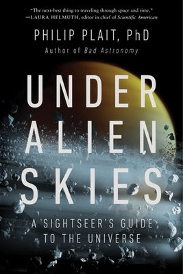 Under Alien Skies: A Sightseer's Guide to the Universe by Plait, Philip