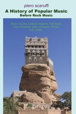 A History of Popular Music before Rock Music by Scaruffi, Piero