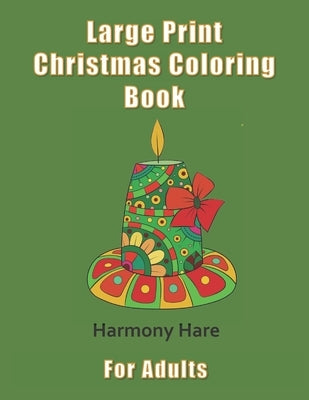 Large Print Christmas Coloring Book for Adults: (Seniors, Dementia, Alzheimer's, Parkinson's Patients) by Hare, Harmony