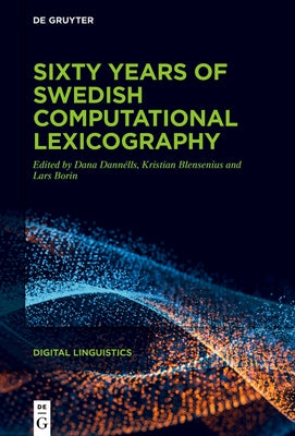Sixty Years of Swedish Computational Lexicography by Dannélls, Dana