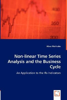 Non-linear Time Series Analysis and the Business Cycle by Wohlrabe, Klaus