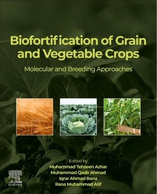 Biofortification of Grain and Vegetable Crops: Molecular and Breeding Approaches by Azhar, Muhammad Tehseen