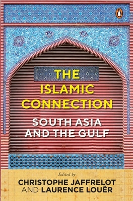 The Islamic Connection: South Asia and the Gulf by Louër, Laurence