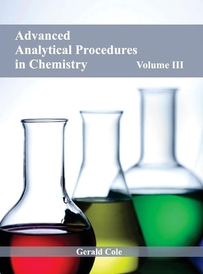 Advanced Analytical Procedures in Chemistry: Volume III by Cole, Gerald
