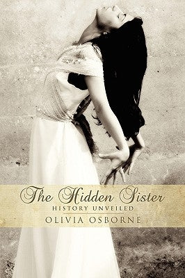The Hidden Sister - History Unveiled by Osborne, Olivia