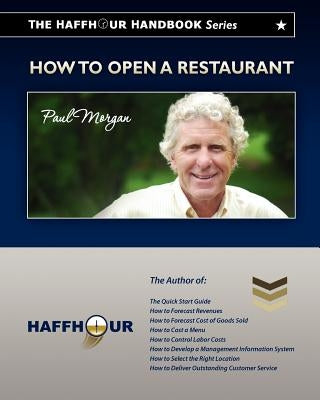 The HaffHour Handbook Series on How to Open a Restaurant: Learning how to make money from Day #1 by Morgan, Paul