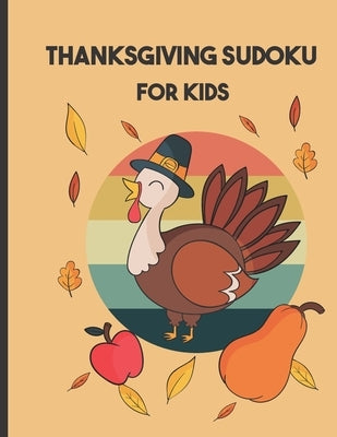 thanksgiving sudoku for kids: Perfect Thanksgiving Gift - Fun Sudoku Puzzles Game Book for Girls and boys age by Art, Pinly