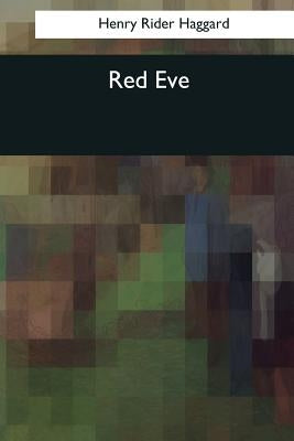 Red Eve by Haggard, Henry Rider