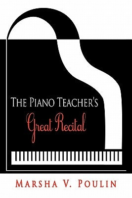 The Piano Teacher's Great Recital by Poulin, Marsha V.