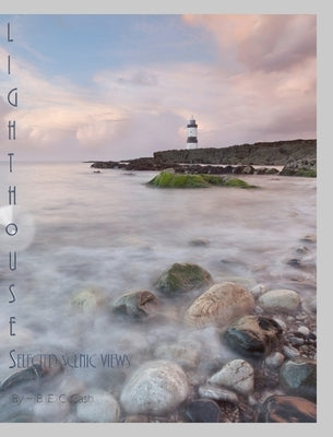 Lighthouses: Selected Scenic Views by Cash, B. E. C.