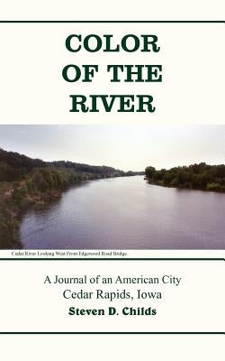 Color of the River by Childs, Steven D.