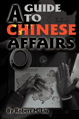 A Guide to Chinese Affairs by Liu, Robert M.