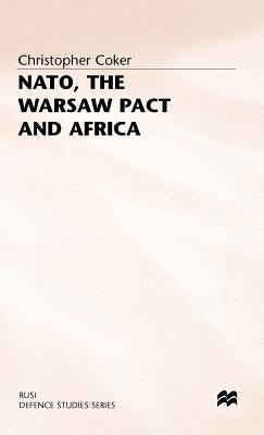 Nato, the Warsaw Pact and Africa by Coker, Christopher