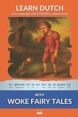 Learn Dutch with Woke Fairy Tales: Interlinear Dutch to English by Hyplern, Bermuda Word