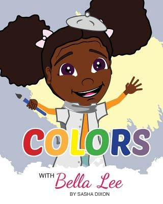 Colors with Bella Lee by Warren, Skyler S.