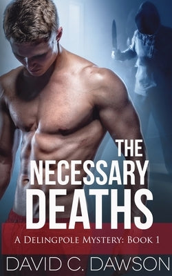 The Necessary Deaths by Dawson, David C.