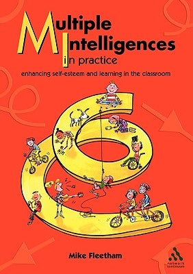 Multiple Intelligences in Practice: Enhancing Self-Esteem and Learning in the Classroom by Fleetham, Mike