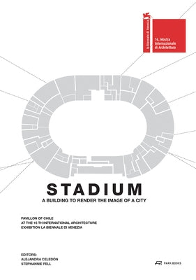 Stadium: A Building to Render the Image of a City by Celedón, Alejandra
