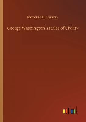 George Washington´s Rules of Civility by Conway, Moncure D.