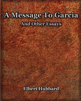 A Message To Garcia (1921) by Hubbard, Elbert