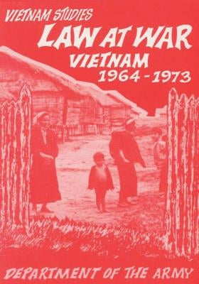 Law At War: Vietnam, 1964-1973 by Prugh, Major Gen George S.