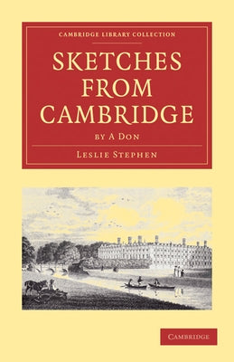 Sketches from Cambridge by a Don by Stephen, Leslie