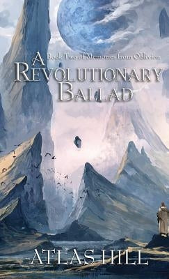 A Revolutionary Ballad by Hill, Atlas