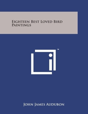 Eighteen Best Loved Bird Paintings by Audubon, John James