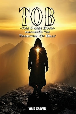 Tob: The Other Book: Inspired By The Teachings Of Billy by Sainvil, Waid
