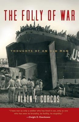 The Folly of War: Thoughts of an Old Man by Corcos, Alain F.