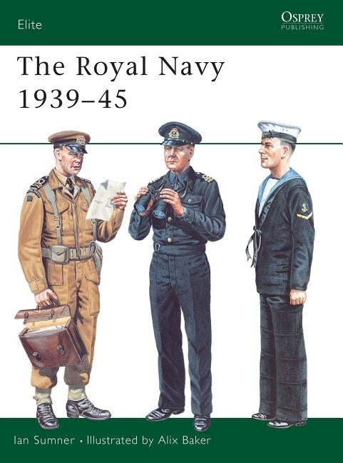 The Royal Navy 1939 45 by Sumner, Ian
