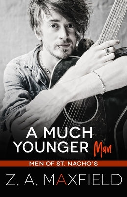 A Much Younger Man: A Small Town, Age Gap, Gay Romance. by Maxfield, Z. A.