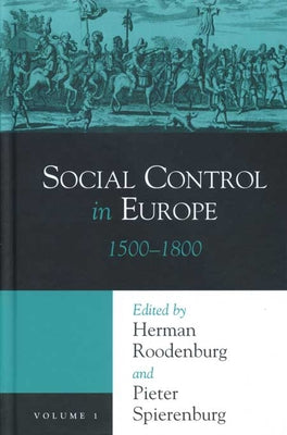 Social Control in Europe: Volume 1, 1500-1800 by Roodenburg, Herman