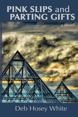 Pink Slips and Parting Gifts by White, Deb Hosey