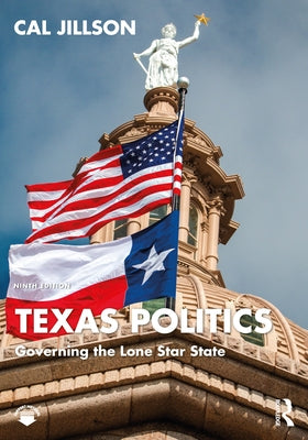 Texas Politics: Governing the Lone Star State by Jillson, Cal