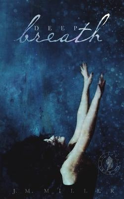 Deep Breath by Miller, J. M.