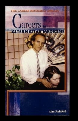 Careers in Alternative Medicine by Steinfeld, Alan