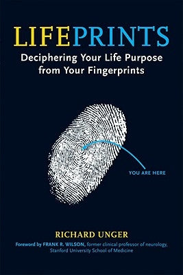 Lifeprints: Deciphering Your Life Purpose from Your Fingerprints by Unger, Richard