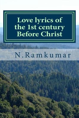 Love lyrics of the 1st century Before Christ: Kuruntogai by Ramkumar, N.