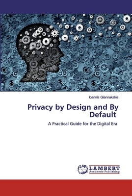 Privacy by Design and By Default by Giannakakis, Ioannis