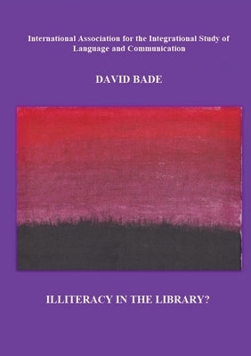 Illiteracy in the Library?: a study of the (un)cooperative cataloging of Southeast Asian imprints in US libraries: policies + practices = problems by Bade, David