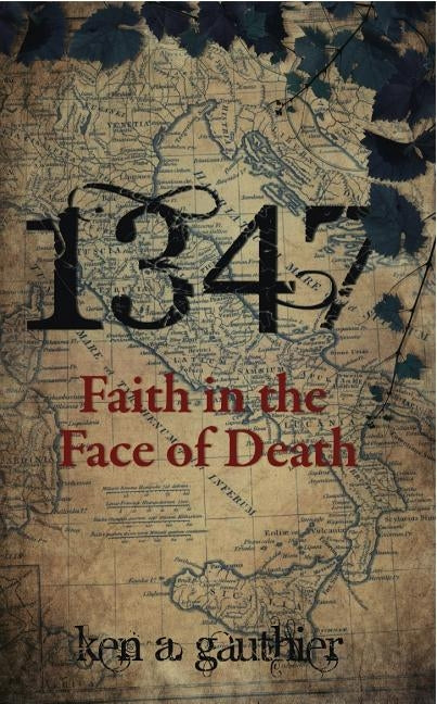 1347: Faith in the Face of Death by Gauthier, Kenneth a.