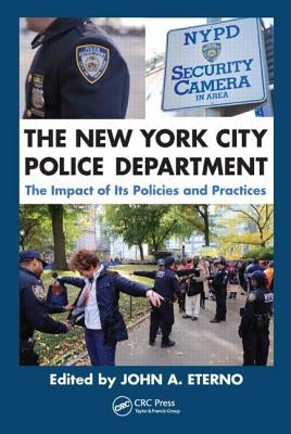 The New York City Police Department: The Impact of Its Policies and Practices by Eterno, John A.