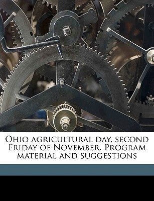 Ohio Agricultural Day, Second Friday of November. Program Material and Suggestions by Ohio State Board of Agriculture [From