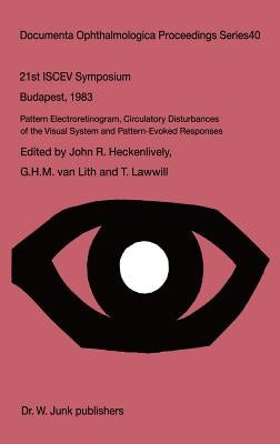 Pattern Electroretinogram, Circulatory Disturbances of the Visual Systems and Pattern Evoked Responses by Heckenlively, John R.