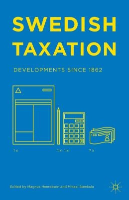 Swedish Taxation: Developments Since 1862 by Henrekson, M.